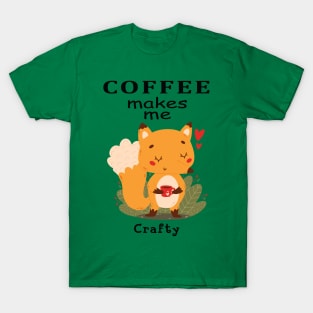 COFFEE MAKES ME CRAFTY.FOX T-Shirt